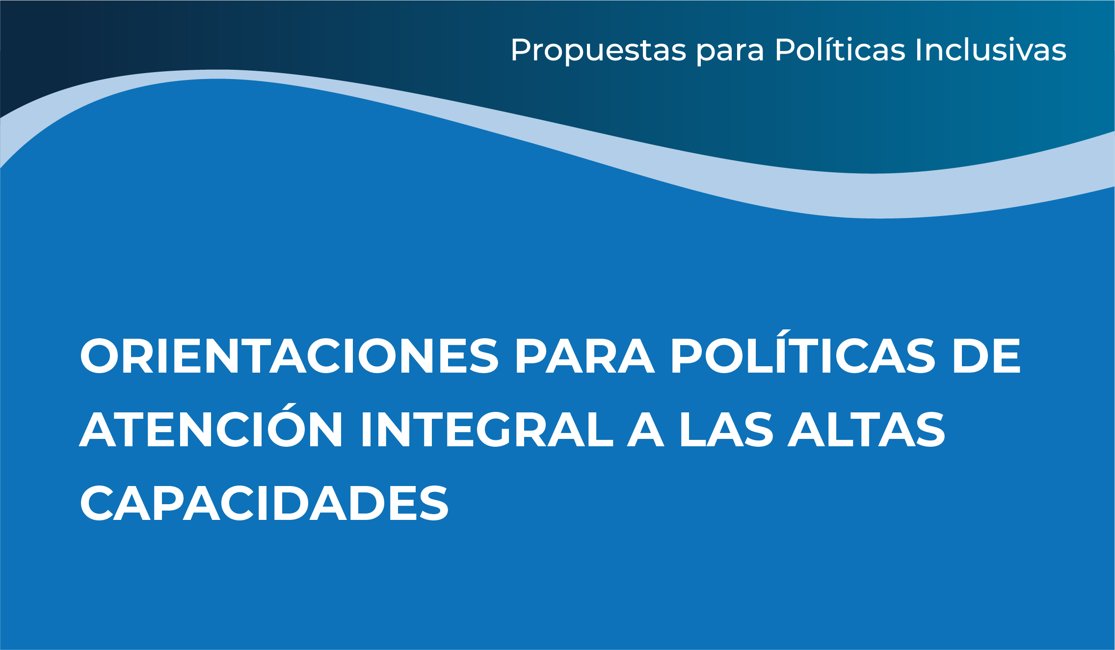 [POLICY BRIEF] ORIENTACIONES PARA POLÍTICAS DE ATENCIÓN INTEGRAL A LAS ALTAS CAPACIDADES